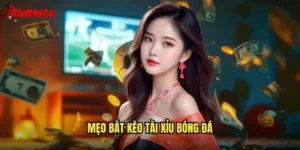 mẹo bắt kèo tài xỉu bóng đá