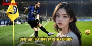 cược gấp thếp bóng đá