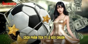 cách phân tích tỷ lệ kèo chuẩn