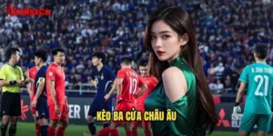 kèo ba cửa châu âu