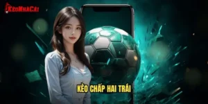 kèo chấp hai trái